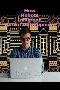 Cover image for How Robots Influence Social Development