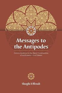 Cover image for Messages to the Antipodes: Communications to the Baha'i Communities of Australasia