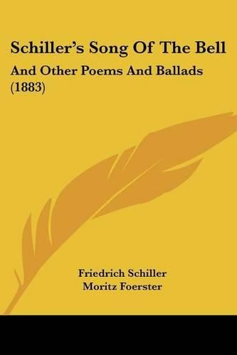 Cover image for Schiller's Song of the Bell: And Other Poems and Ballads (1883)