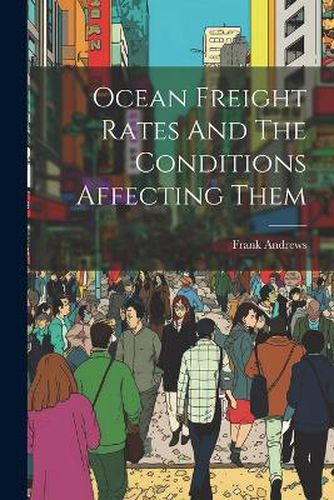 Ocean Freight Rates And The Conditions Affecting Them