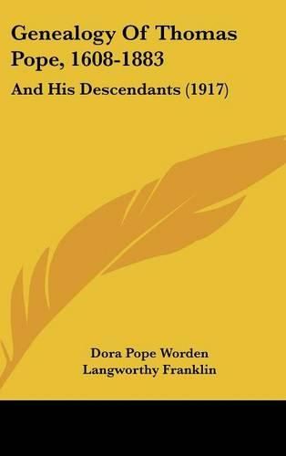 Genealogy of Thomas Pope, 1608-1883: And His Descendants (1917)