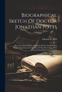 Cover image for Biographical Sketch Of Doctor Jonathan Potts