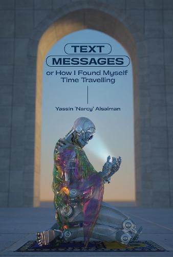 Cover image for Text Messages: or How I Found Myself Time Traveling