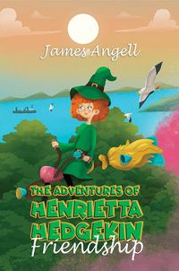Cover image for The Adventures Of Henrietta Hedgekin - Friendship