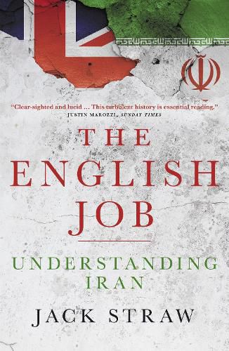 Cover image for The English Job: Understanding Iran and Why  It Distrusts Britain