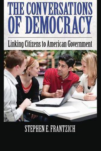 Cover image for The Conversations of Democracy: Linking Citizens to American Government