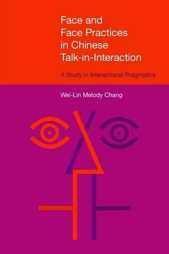 Cover image for Face and Face Practices in Chinese Talk-in-Interaction: A Study in Interactional Pragmatics