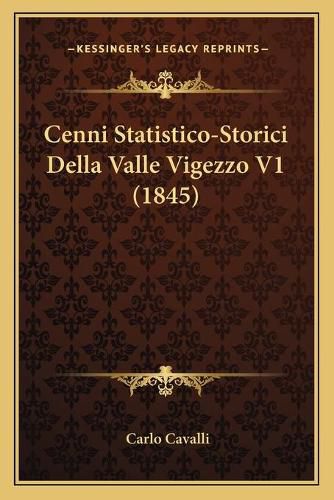 Cover image for Cenni Statistico-Storici Della Valle Vigezzo V1 (1845)