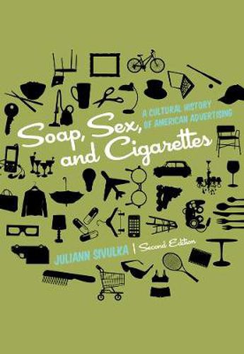 Cover image for Soap, Sex, and Cigarettes: A Cultural History of American Advertising