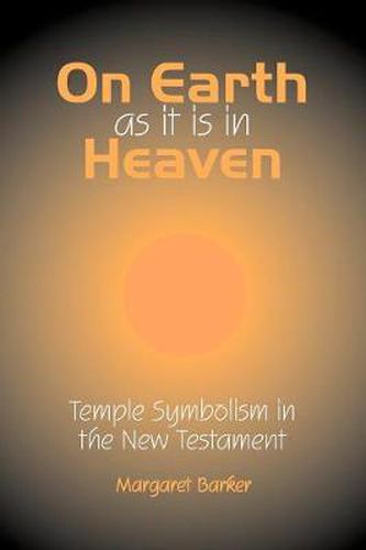 Cover image for On Earth as it is in Heaven: Temple Symbolism in the New Testament