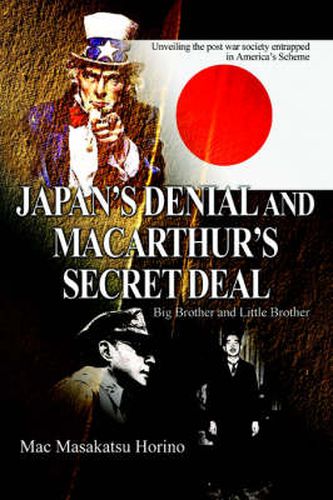 Cover image for Japan's Denial and MacArthur's Secret Deal: Big Brother and Little Brother