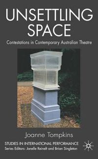 Cover image for Unsettling Space: Contestations in Contemporary Australian Theatre