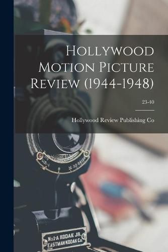 Cover image for Hollywood Motion Picture Review (1944-1948); 23-40