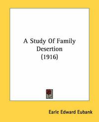 Cover image for A Study of Family Desertion (1916)