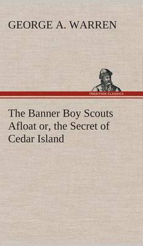 Cover image for The Banner Boy Scouts Afloat or, the Secret of Cedar Island