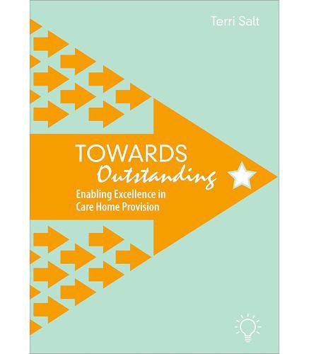 Cover image for Towards Outstanding: Enabling Excellence in Care Home Provision