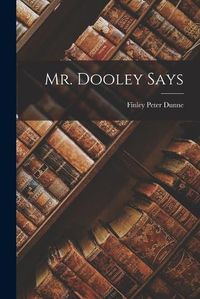 Cover image for Mr. Dooley Says