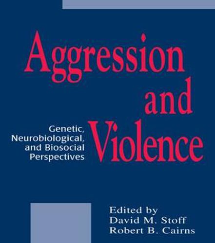 Cover image for Aggression and Violence: Genetic, Neurobiological, and Biosocial Perspectives