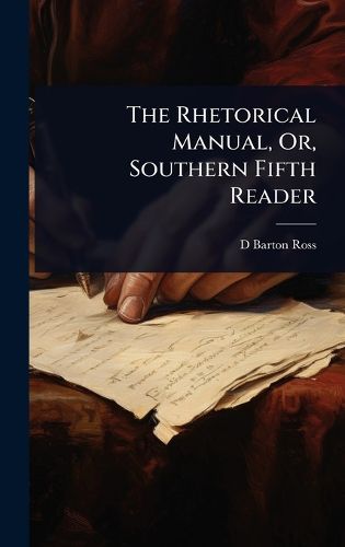 Cover image for The Rhetorical Manual, Or, Southern Fifth Reader