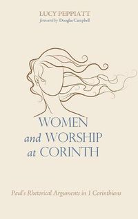 Cover image for Women and Worship at Corinth: Paul's Rhetorical Arguments in 1 Corinthians
