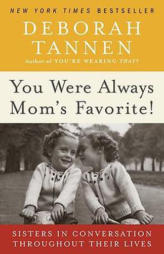 Cover image for You Were Always Mom's Favorite!: Sisters in Conversation Throughout Their Lives