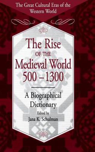 Cover image for The Rise of the Medieval World 500-1300: A Biographical Dictionary