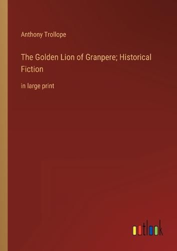 Cover image for The Golden Lion of Granpere; Historical Fiction