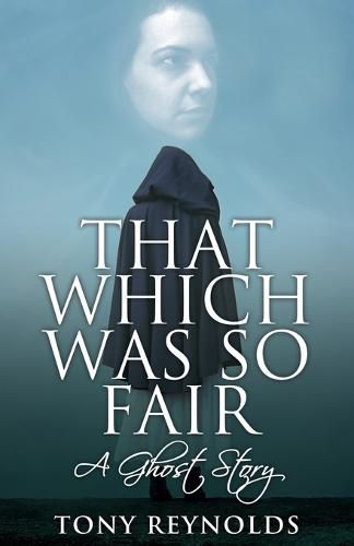 Cover image for That Which Was So Fair - A Ghost Story