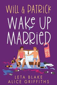 Cover image for Will & Patrick Wake Up Married, Episodes 1-3