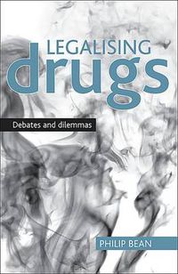 Cover image for Legalising drugs: Debates and dilemmas