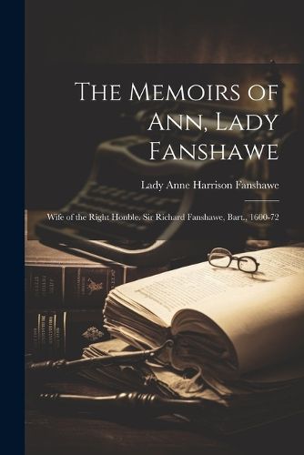 Cover image for The Memoirs of Ann, Lady Fanshawe