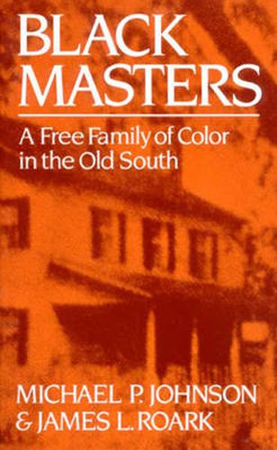 Cover image for Black Masters: A Free Family of Color in the Old South