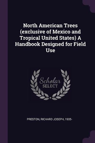 Cover image for North American Trees (exclusive of Mexico and Tropical United States) A Handbook Designed for Field Use