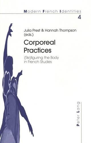 Corporeal Practices: (Re)Figuring the Body in French Studies