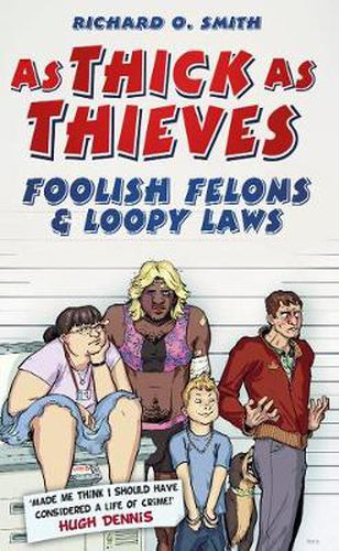Cover image for As Thick As Thieves: Foolish Felons and Loopy Laws