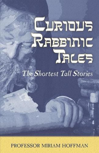 Cover image for Curious Rabbinic Tales: The Shortest Tall Stories