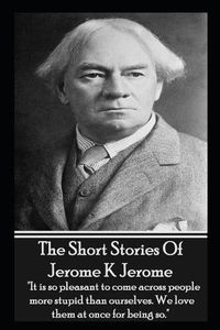 Cover image for The Short Stories of Jerome K Jerome