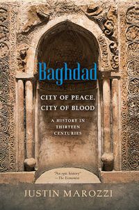 Cover image for Baghdad: City of Peace, City of Blood