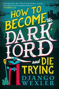 Cover image for How to Become the Dark Lord and Die Trying