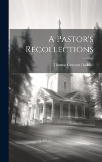 Cover image for A Pastor's Recollections