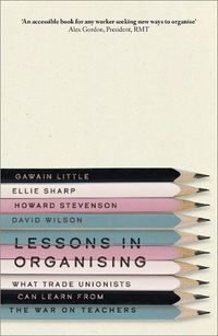 Cover image for Lessons in Organising: What Trade Unionists Can Learn from the War on Teachers