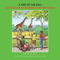 Cover image for A Trip to the Zoo: English-Somali Bilingual Edition