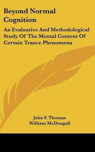 Beyond Normal Cognition: An Evaluative and Methodological Study of the Mental Content of Certain Trance Phenomena