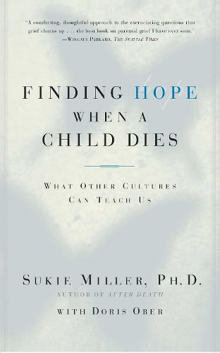 Cover image for Finding Hope When a Child Dies: What Other Cultures Can Teach Us