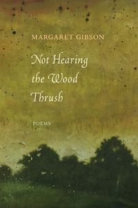 Cover image for Not Hearing the Wood Thrush: Poems