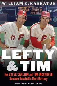 Cover image for Lefty and Tim: How Steve Carlton and Tim McCarver Became Baseball's Best Battery