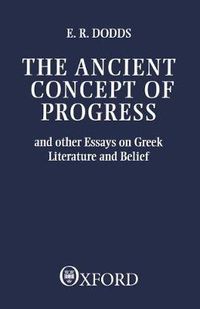Cover image for Ancient Concept of Progress: And Other Essays on Greek Literature and Belief