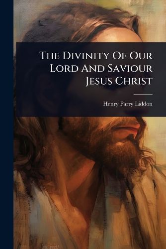 Cover image for The Divinity Of Our Lord And Saviour Jesus Christ