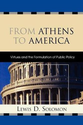 Cover image for From Athens to America: Virtues and the Formulation of Public Policy