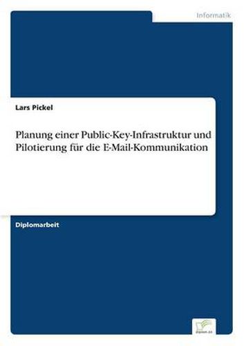 Cover image for Planung einer Public-Key-Infrastruktur und Pilotierung fur die E-Mail-Kommunikation